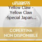 Yellow Claw - Yellow Claw -Special Japan Edition- cd