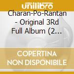 Charan-Po-Rantan - Original 3Rd Full Album (2 Cd) cd musicale di Charan