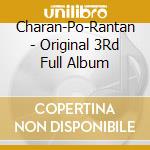Charan-Po-Rantan - Original 3Rd Full Album cd musicale di Charan