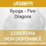 Ryoga - Five Dragons cd