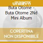 Buta Otome - Buta Otome 2Nd Mini Album cd musicale di Buta Otome