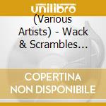(Various Artists) - Wack & Scrambles Works cd musicale