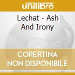 Lechat - Ash And Irony cd