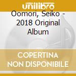 Oomori, Seiko - 2018 Original Album cd