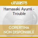 Hamasaki Ayumi - Trouble cd