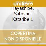 Hayashibe, Satoshi - Kataribe 1 cd musicale di Hayashibe, Satoshi