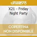 X21 - Friday Night Party cd
