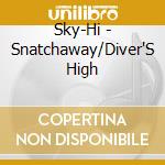 Sky-Hi - Snatchaway/Diver'S High cd