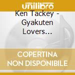 Ken Tackey - Gyakuten Lovers (Version A) cd musicale di Ken Tackey