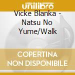 Vicke Blanka - Natsu No Yume/Walk cd