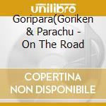 Goripara(Goriken & Parachu - On The Road