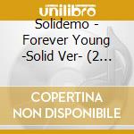 Solidemo - Forever Young -Solid Ver- (2 Cd) cd