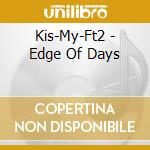 Kis-My-Ft2 - Edge Of Days cd