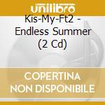 Kis-My-Ft2 - Endless Summer (2 Cd) cd musicale