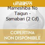 Mameshiba No Taigun - Samabari (2 Cd) cd musicale