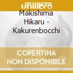 Makishima Hikaru - Kakurenbocchi cd