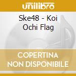Ske48 - Koi Ochi Flag cd musicale