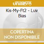 Kis-My-Ft2 - Luv Bias cd musicale