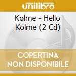 Kolme - Hello Kolme (2 Cd) cd musicale di Kolme
