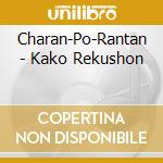 Charan-Po-Rantan - Kako Rekushon cd musicale di Charan