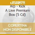 Arp - Kick A Live Premium Box (5 Cd) cd musicale di Arp