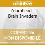 Zebrahead - Brain Invaders cd musicale di Zebrahead