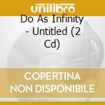 Do As Infinity - Untitled (2 Cd) cd