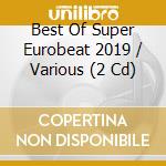 Best Of Super Eurobeat 2019 / Various (2 Cd) cd musicale