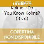 Kolme - Do You Know Kolme? (3 Cd) cd