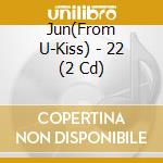 Jun(From U-Kiss) - 22 (2 Cd) cd