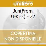 Jun(From U-Kiss) - 22 cd musicale
