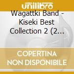 Wagattki Band - Kiseki Best Collection 2 (2 Cd) cd musicale