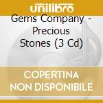 Gems Company - Precious Stones (3 Cd) cd musicale