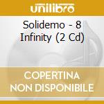 Solidemo - 8 Infinity (2 Cd) cd