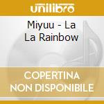 Miyuu - La La Rainbow cd