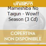 Mameshiba No Taigun - Wow!! Season (3 Cd) cd musicale