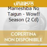 Mameshiba No Taigun - Wow!! Season (2 Cd) cd