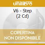 V6 - Step (2 Cd) cd musicale