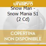 Snow Man - Snow Mania S1 (2 Cd) cd musicale