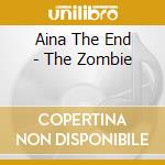Aina The End - The Zombie cd