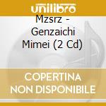 Mzsrz - Genzaichi Mimei (2 Cd) cd
