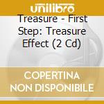 Treasure - First Step: Treasure Effect (2 Cd) cd musicale