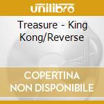 Treasure - King Kong/Reverse cd