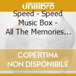 Speed - Speed Music Box - All The Memories - cd musicale