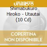 Shimabukuro Hiroko - Utautai (10 Cd) cd