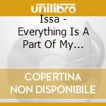Issa - Everything Is A Part Of My Life. cd