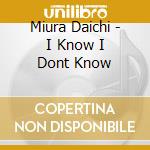 Miura Daichi - I Know I Dont Know cd