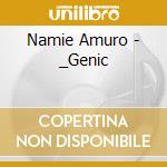 Namie Amuro - _Genic cd musicale di Amuro, Namie