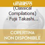 (Classical Compilations) - Fujii Takashi Sakuhin Shuu Hikari No Umi cd