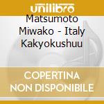 Matsumoto Miwako - Italy Kakyokushuu cd